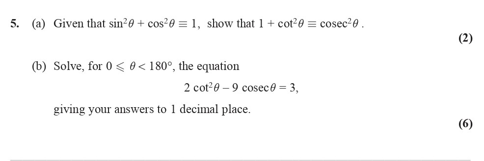 Given-that-$\sin^{2}\theta-+-\cos^{2}\theta-\equiv-1$,-show-that-$1-+-\cot^{2}\theta-\equiv-\csc^{2}\theta$-Edexcel-A-Level Maths Pure-Question 7-2008-Paper 5.png